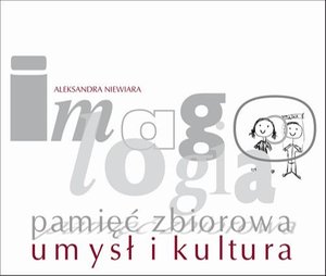 Imagologia - pamięć zbiorowa - umysł i kultura – ebook
