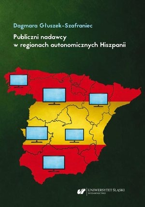 Publiczni nadawcy w regionach autonomicznych Hiszpanii. Między misją a polityką – ebook