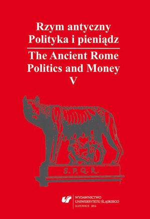 Rzym antyczny. Polityka i pieniądz / The Ancient Rome. Politics and Money. T. 5: Azja Mniejsza w czasach rzymskich / Asia Minor in Roman Times – ebook