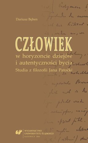 Człowiek w horyzoncie dziejów i autentyczności bycia. Studia z filozofii Jana Patočki – ebook