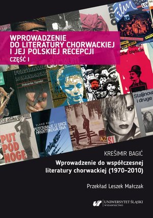 Wprowadzenie do literatury chorwackiej i jej polskiej recepcji. Cz. 1: Wprowadzenie do współczesnej literatury chorwackiej (1970-2010) – ebook