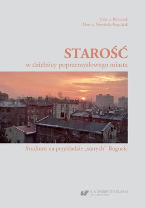 Starość w dzielnicy poprzemysłowego miasta: Studium na przykładzie „starych” Bogucic – ebook