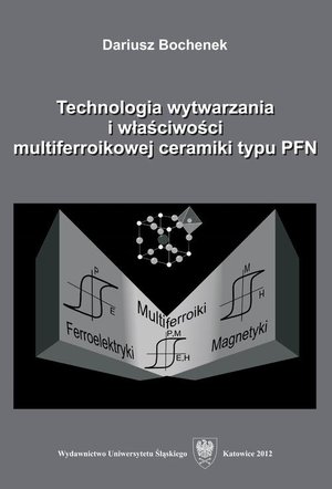 Technologia wytwarzania i właściwości multiferroikowej ceramiki typu PFN – ebook