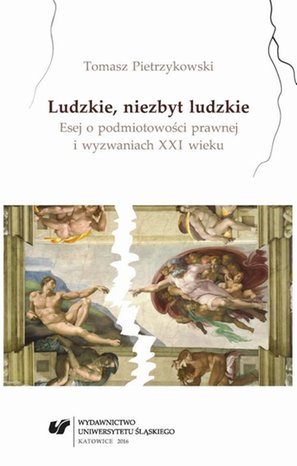Ludzkie, niezbyt ludzkie: Esej o podmiotowości prawnej i wyzwaniach XXI wieku – ebook