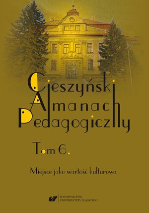 Cieszyński Almanach Pedagogiczny. T. 6: Miejsce jako wartość kulturowa – ebook