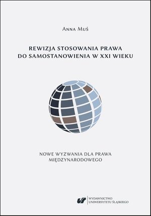 Rewizja stosowania prawa do samostanowienia w XXI wieku. Nowe wyzwania dla prawa międzynarodowego – ebook