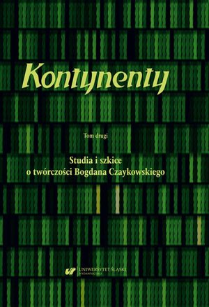 Kontynenty. T. 2: Studia i szkice o twórczości Bogdana Czaykowskiego – ebook