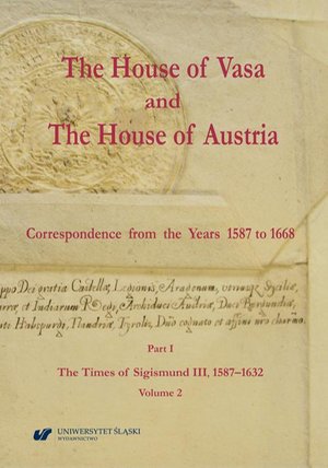 The House of Vasa and The House of Austria. Correspondence from the Years 1587 to 1668. Part I: The Times of Sigismund III, 1587-1632, Volume 2 – ebook