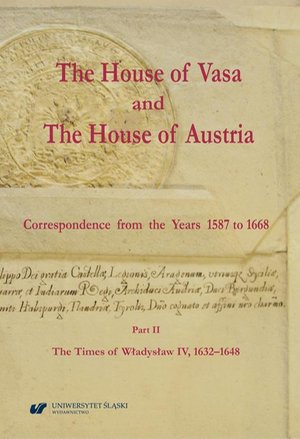 The House of Vasa and The House of Austria. Correspondence from the Years 1587 to 1668. Part II: The Times of Władysław IV, 1632-1648 – ebook