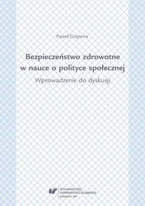 Bezpieczeństwo zdrowotne w nauce i polityce społecznej. Wprowadzenie do dyskusji – ebook
