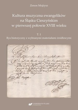 Kultura muzyczna ewangelików na Śląsku Cieszyńskim w pierwszej połowie XVIII wieku. T. 1: Rys historyczny z wybranymi materiałami źródłowymi – ebook