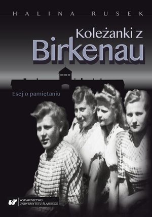 Koleżanki z Birkenau. Esej o pamiętaniu – ebook