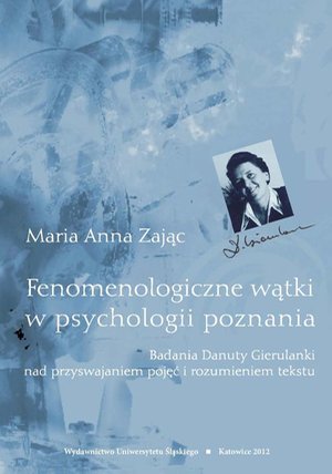 Fenomenologiczne wątki w psychologii poznania: Badania Danuty Gierulanki nad przyswajaniem pojęć i rozumieniem tekstu – ebook