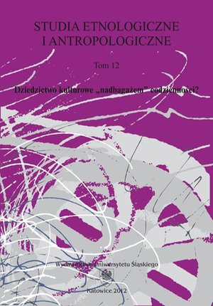 Studia Etnologiczne i Antropologiczne. T. 12: Dziedzictwo kulturowe „nadbagażem” codzienności? – ebook