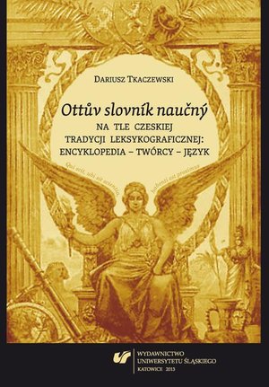 „Ottuv slovník naucný” na tle czeskiej tradycji leksykograficznej: encyklopedia - twórcy - język – ebook