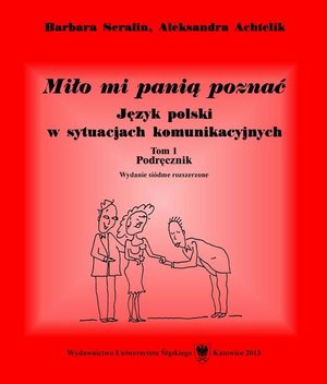 Miło mi panią poznać. Wyd. 7. rozszerz. (2 wolumeny) Język polski w sytuacjach komunikacyjnych. T. 1: Podręcznik. T. 2: Tłumaczenia dialogów i klucz do ćwiczeń – ebook