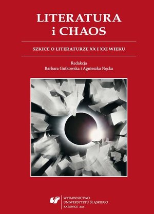 Literatura i chaos: Szkice o literaturze XX i XXI wieku – ebook