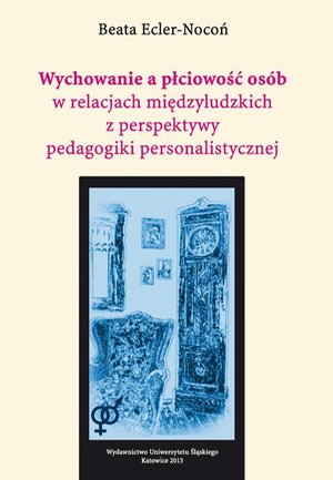 Wychowanie a płciowość osób w relacjach międzyludzkich z perspektywy pedagogiki personalistycznej – ebook