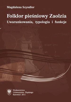 Folklor pieśniowy Zaolzia: Uwarunkowania, typologia i funkcje – ebook