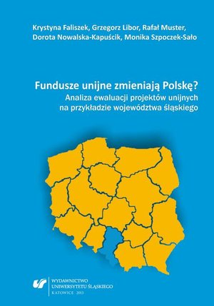 Fundusze unijne zmieniają Polskę? Analiza ewaluacji projektów unijnych na przykładzie województwa śląskiego – ebook