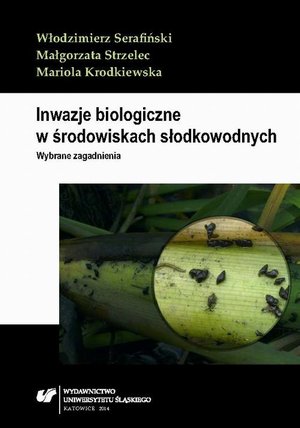 Inwazje biologiczne w środowiskach słodkowodnych: Wybrane zagadnienia. Skrypt dla studentów studiów I i II stopnia na kierunkach biologia i ochrona środowiska – ebook