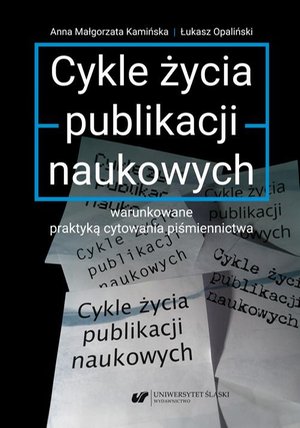 Cykle życia publikacji naukowych warunkowane praktyką cytowania piśmiennictwa – ebook