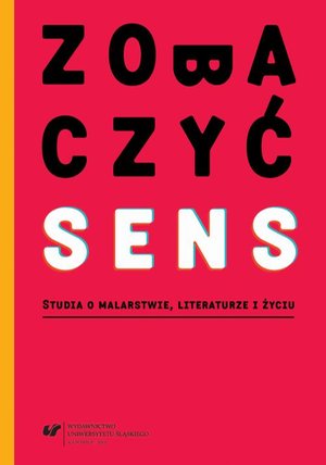 Zobaczyć sens: Studia o malarstwie, literaturze i życiu – ebook