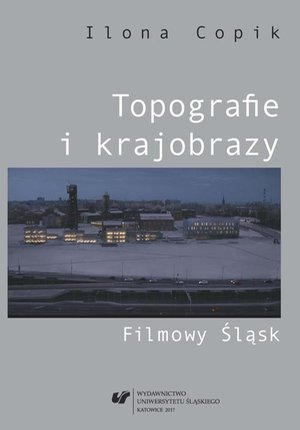 Topografie i krajobrazy. Filmowy Śląsk – ebook