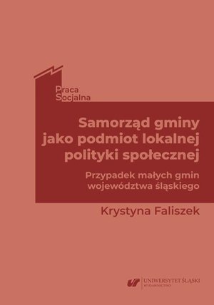Samorząd gminy jako podmiot lokalnej polityki społecznej. Przypadek małych gmin województwa śląskiego – ebook