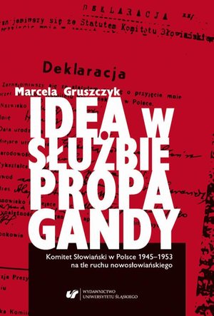Idea w służbie propagandy. Komitet Słowiański w Polsce 1945-1953 na tle ruchu nowosłowiańskiego – ebook