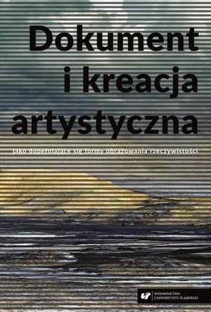 Dokument i kreacja artystyczna jako dopełniające się formy obrazowania rzeczywistości – ebook