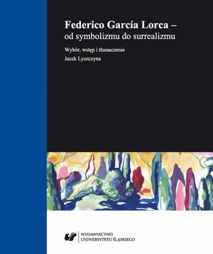 Federico García Lorca - od symbolizmu do surrealizmu – ebook