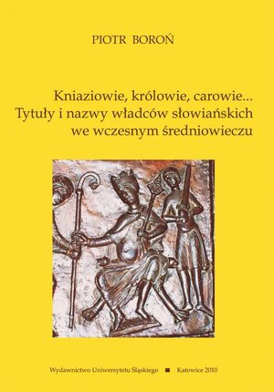 Kniaziowie, królowie, carowie... Tytuły i nazwy władców słowiańskich we wczesnym średniowieczu – ebook