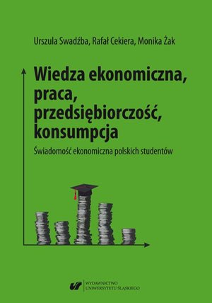 Wiedza ekonomiczna, praca, przedsiębiorczość, konsumpcja. Świadomość ekonomiczna polskich studentów – ebook