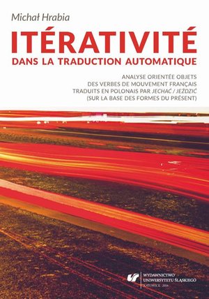 Itérativité dans la traduction automatique. Analyse orientée objets des verbes de mouvement français traduits en polonais par „jechać / jeździć” (sur la base des formes du présent) – ebook