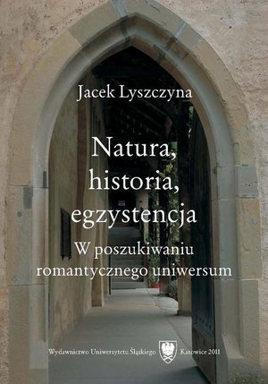 Natura, historia, egzystencja: W poszukiwaniu romantycznego uniwersum – ebook