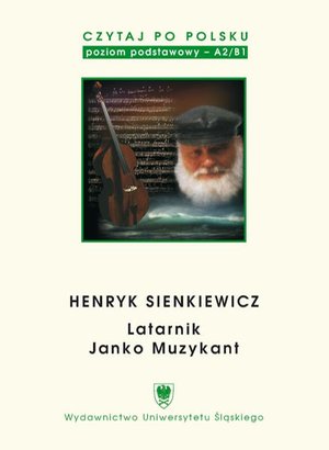 Czytaj po polsku. T. 2: Henryk Sienkiewicz: „Latarnik”, „Janko Muzykant”. Wyd. 4. Materiały pomocnicze do nauki języka polskiego jako obcego. Edycja dla początkujących – ebook