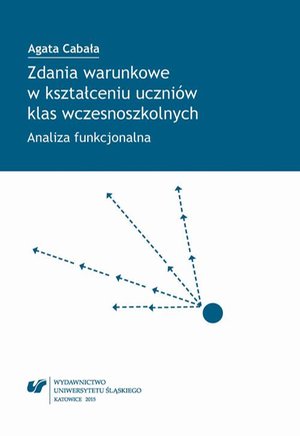 Zdania warunkowe w kształceniu uczniów klas wczesnoszkolnych: Analiza funkcjonalna – ebook
