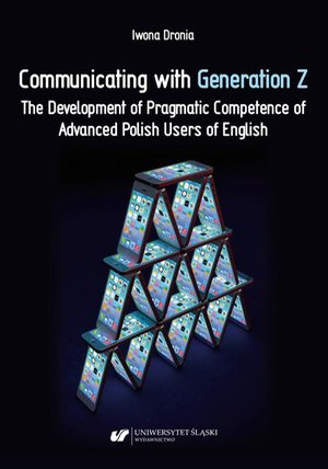 Communicating with Generation Z. The Development of Pragmatic Competence of Advanced Polish Users of English – ebook