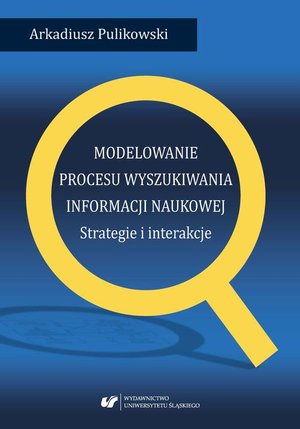 Modelowanie procesu wyszukiwania informacji naukowej. Strategie i interakcje – ebook
