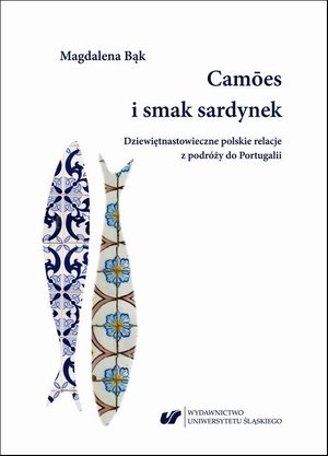 Camões i smak sardynek. Polskie dziewiętnastowieczne relacje z podróży do Portugalii – ebook