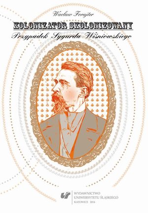 Kolonizator skolonizowany: Przypadek Sygurda Wiśniowskiego – ebook