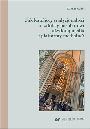 Socjologia: Jak katoliccy tradycjonaliści i katolicy posoborowi użytkują media i platformy medialne? – ebook