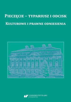 Pieczęcie - typariusz i odcisk. Kulturowe i prawne odniesienia – ebook