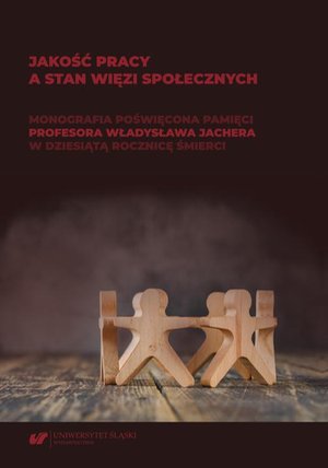 Jakość pracy a stan więzi społecznych. Monografia poświęcona pamięci prof. Władysława Jachera w dziesiątą rocznicę śmierci – ebook