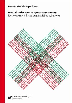 Pamięć kulturowa a symptomy traumy. Idea ojczyzny w liryce bułgarskiej po 1989 roku – ebook