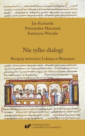 Nie tylko dialogi. Recepcja twórczości Lukiana w Bizancjum – ebook