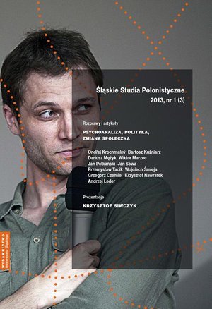 Śląskie Studia Polonistyczne 2013, nr 1 (3): Rozprawy i artykuły: Psychoanaliza, polityka, zmiana społeczna. Prezentacje: Krzysztof Siwczyk – ebook