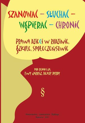 Szanować - słuchać - wspierać - chronić Prawa dzieci w rodzinie, szkole, społeczeństwie – ebook