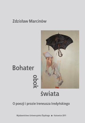 Bohater obok świata: O poezji i prozie Ireneusza Iredyńskiego – ebook